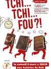 Théâtre: Tchi..Tchi..Fou?!